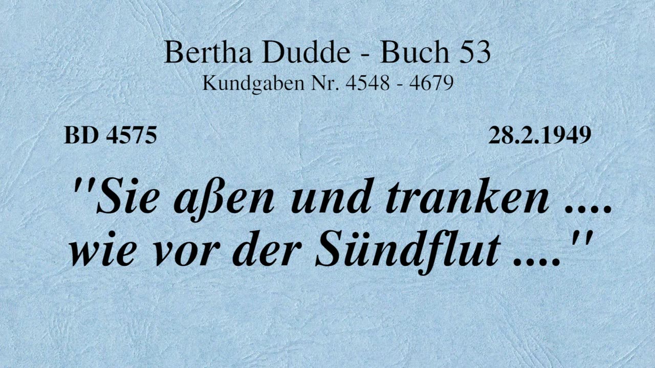 BD 4575 - "SIE AßEN UND TRANKEN .... WIE VOR DER SÜNDFLUT ...."