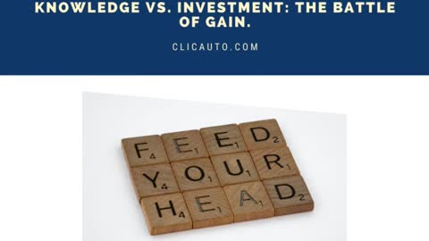 KNOWLEDGE VS. INVESTMENT: THE BATTLE OF GAIN.