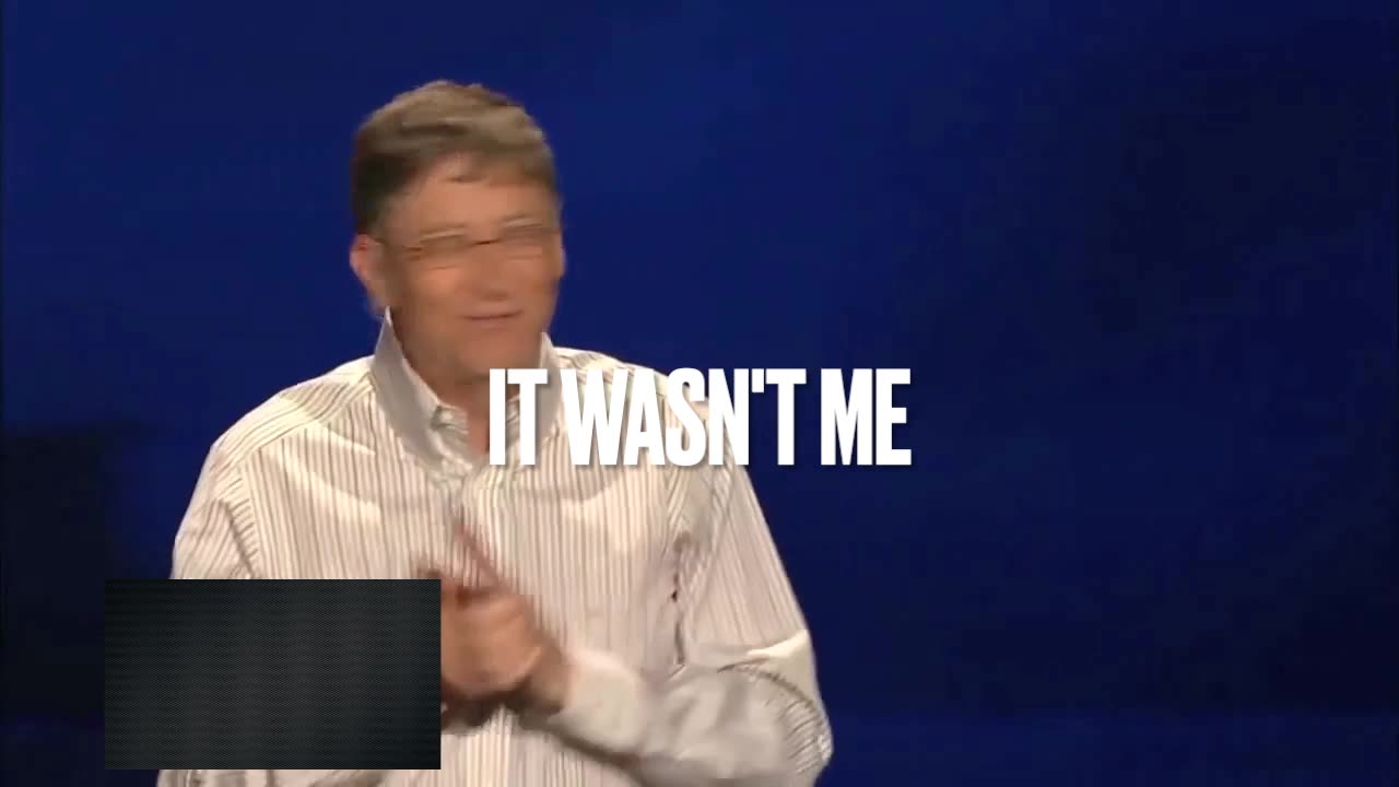 Bill Gates - It Wasn't Me