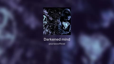 [Cyraxx Youtube 2022-1-18] Darkened mind (Song)