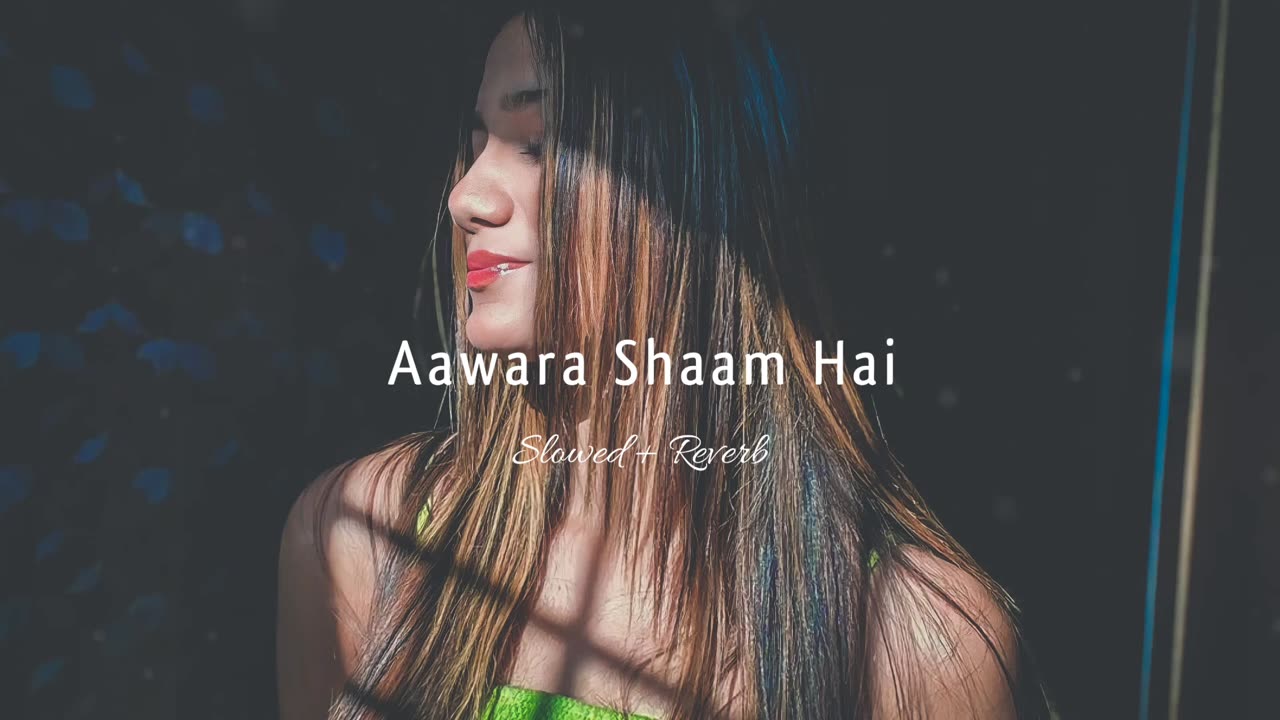 Aawara Shaam Hal -(Slowed + Reverb)