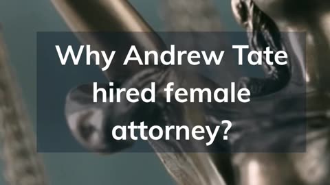 Andrew Tate hired female attorney because