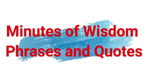 Minutes of Wisdom Phrases and Quotes