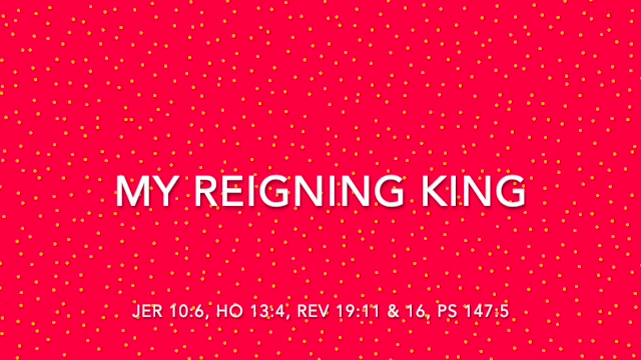 MY REIGNING KING