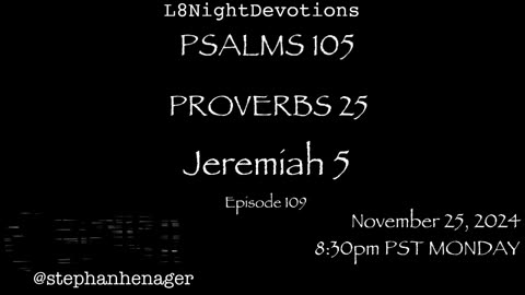 L8NIGHTDEVOTIONS REVOLVER -PSALM 105- PROVERBS 25- JEREMIAH 5- READING WORSHIP PRAYERS