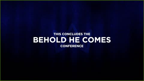 Behold He Comes (2nd Half of Conference) 9/11/2021