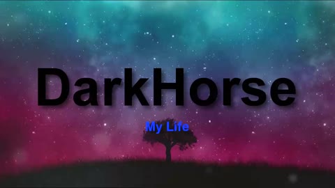 DarkHhorse - My Life