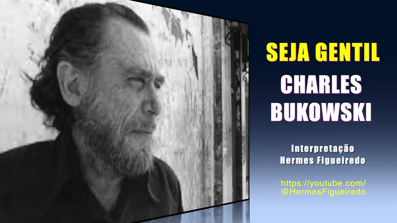 Poema "Seja Gentil" [Charles Bukowski]