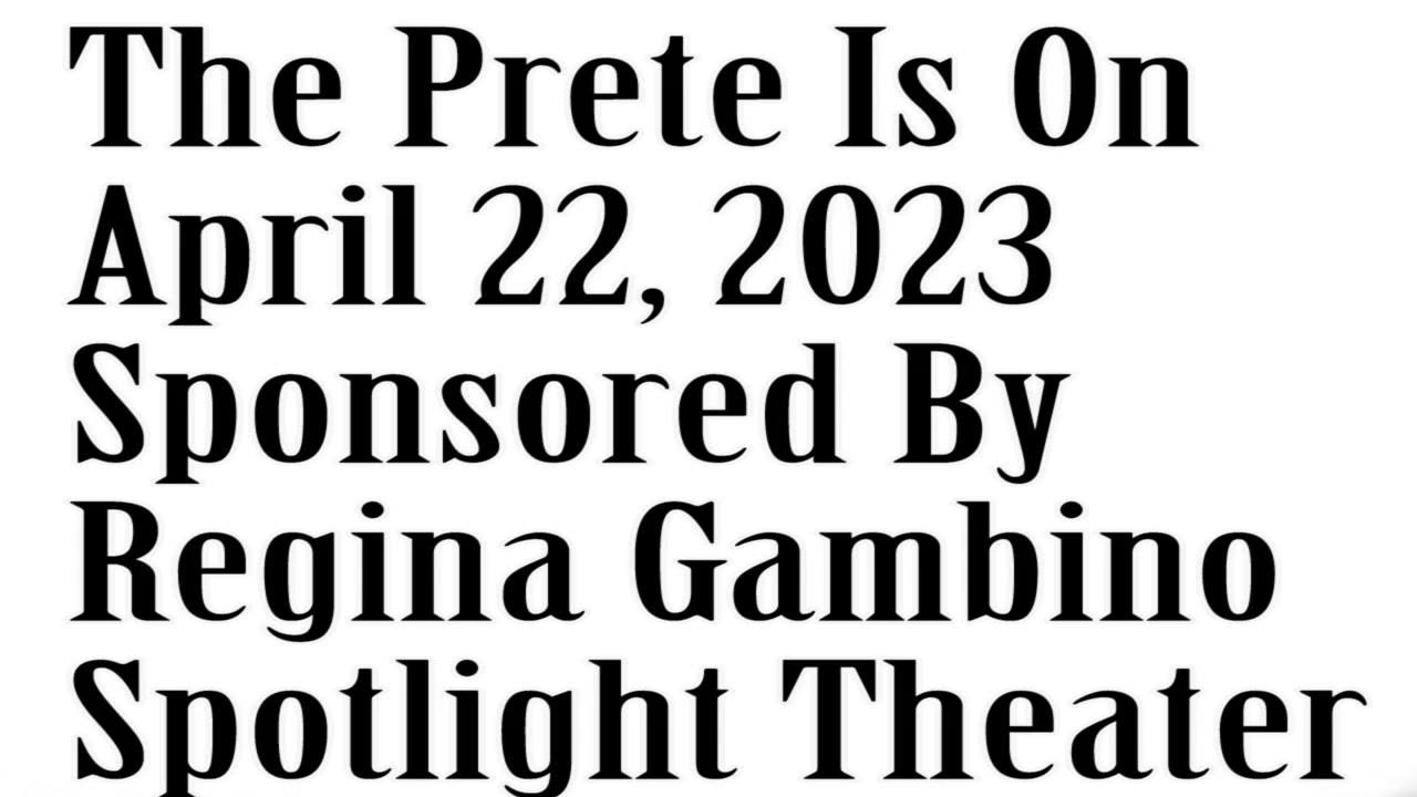 The Prete Is On, April 22, 2023