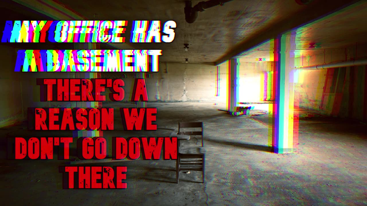 My office has a basement, there's a reason we don't go down there