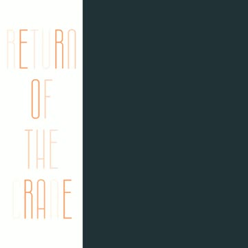 RETURN OF THE CRANE