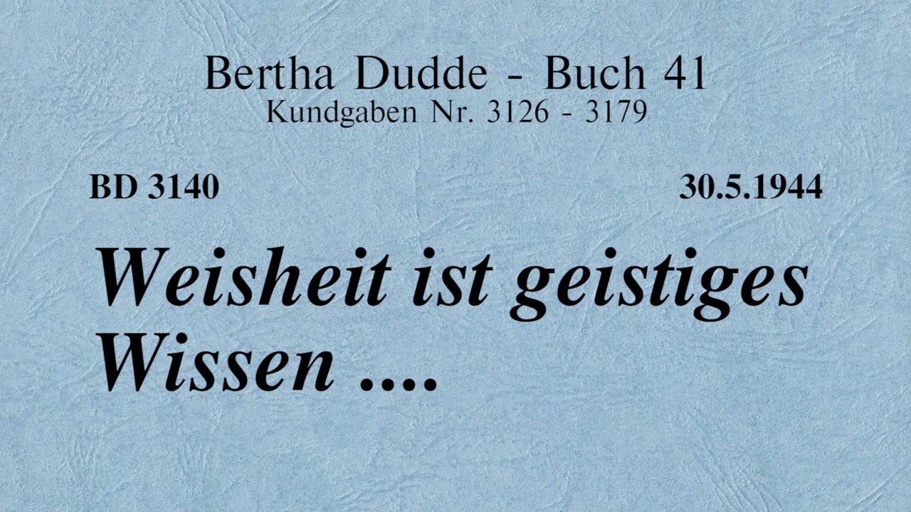 BD 3140 - WEISHEIT IST GEISTIGES WISSEN ....