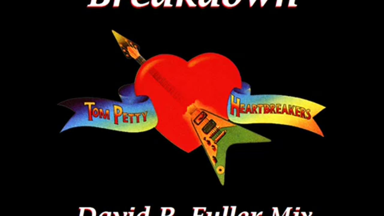 Tom Petty & The Heartbreakers - Breakdown (David R. Fuller Mix)