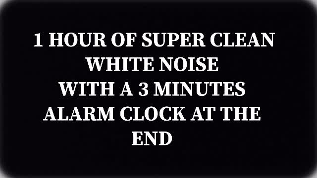 1 Hour of Super Smooth White Noise With 3 Minute Alarm at The End
