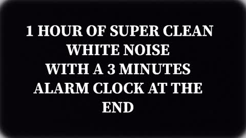 1 Hour of Super Smooth White Noise With 3 Minute Alarm at The End