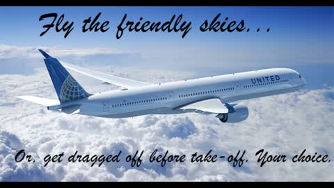 FLY THE FRIENDLY SKIES... Until You Get Kicked Off For Speaking Back To A Stewardess.