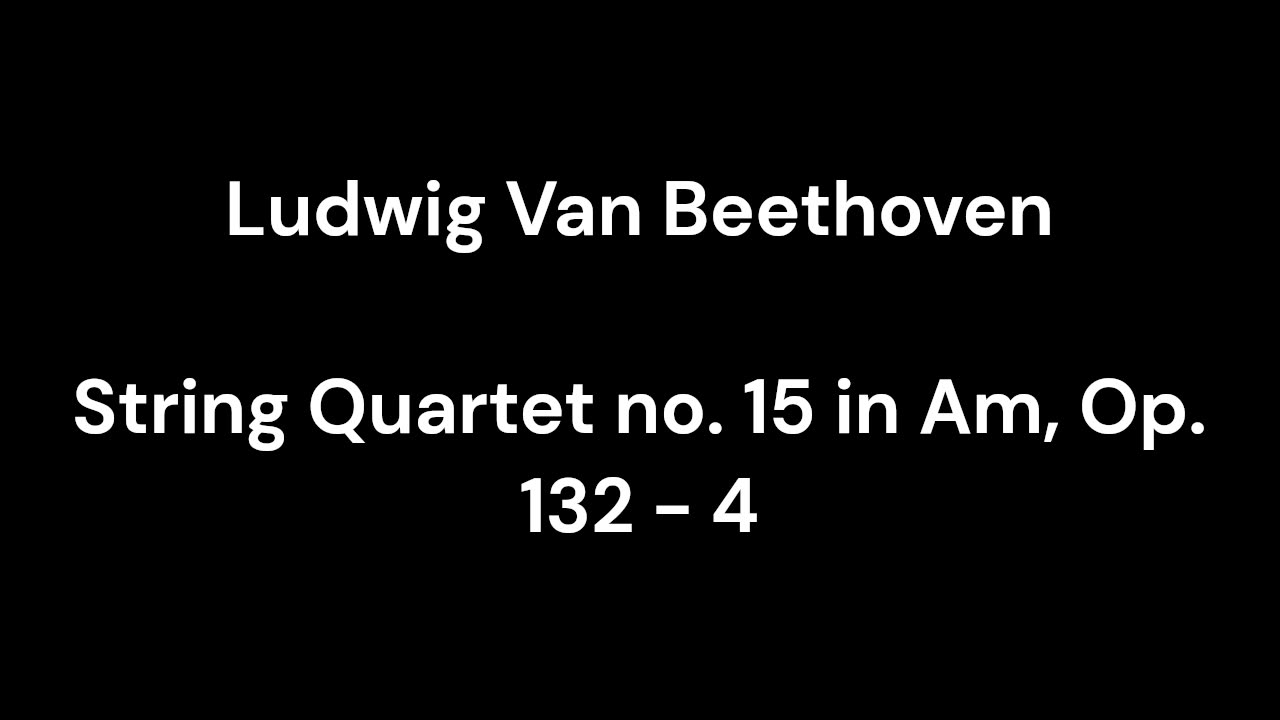 String Quartet no. 15 in Am, Op. 132 - 4