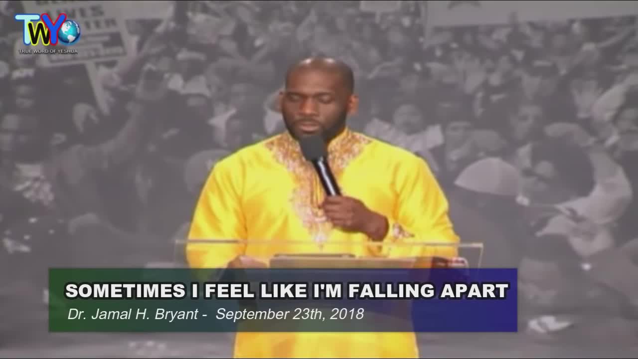 Dr. Jamal H. Bryant, SOMETIMES I FEEL LIKE I'M FALLING APART - September 23th, 2018.