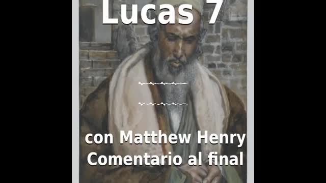 📖🕯 Santa Biblia - Lucas 7 con Matthew Henry Comentario al final.