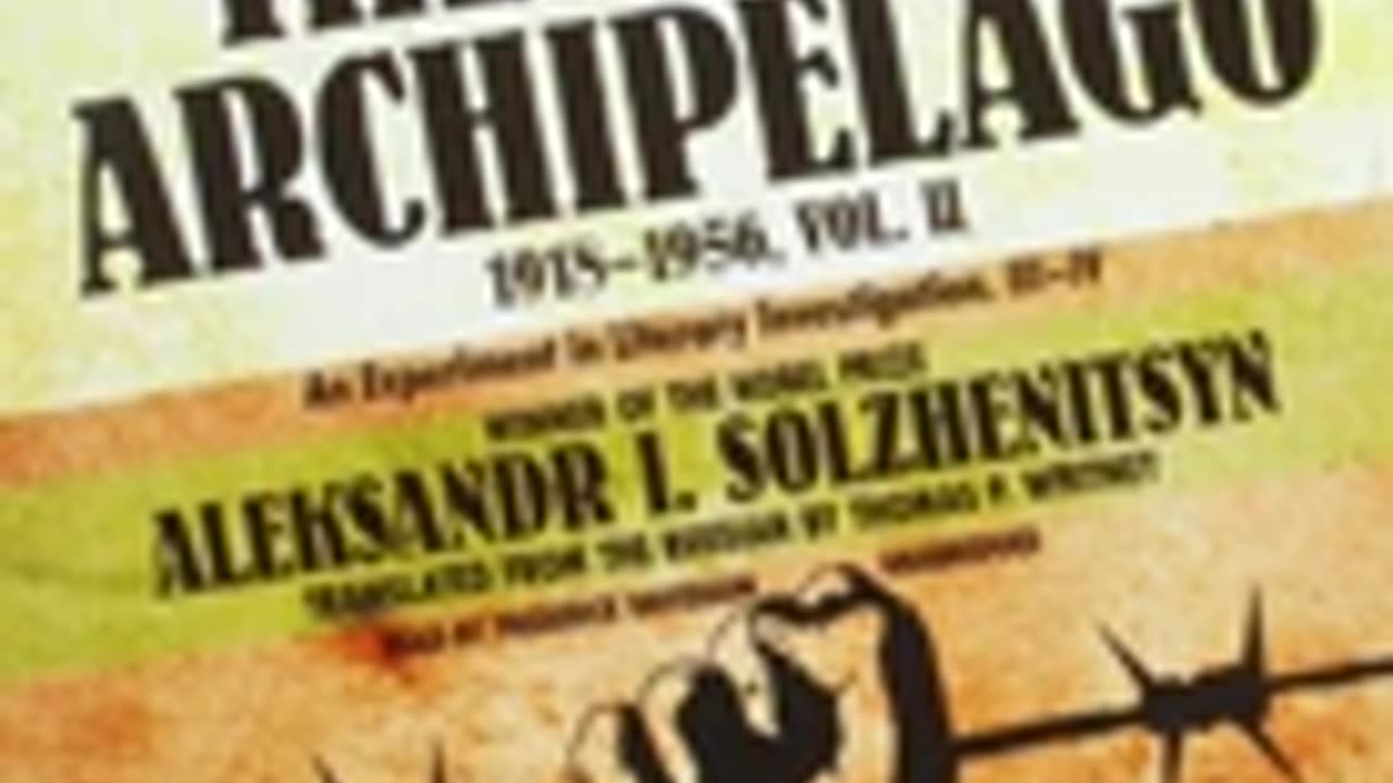 "The Gulag Archipelago" - Part 4 - Chapter 1 - The Ascent