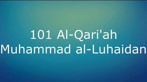 101 Al-Qari'ah - Muhammad al-Luhaidan