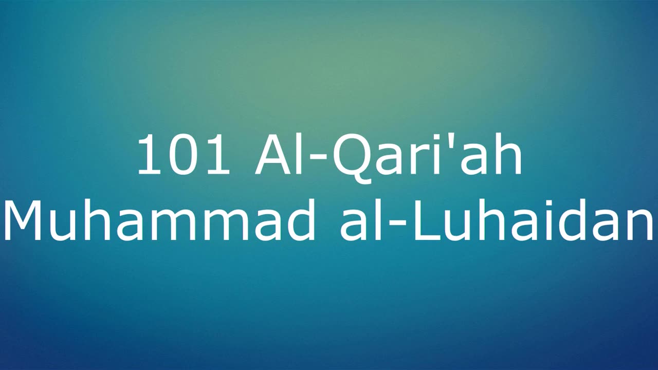 101 Al-Qari'ah - Muhammad al-Luhaidan