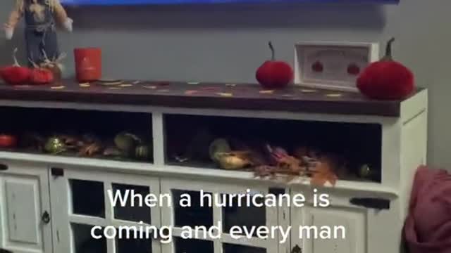 When a hurricane is coming and every man