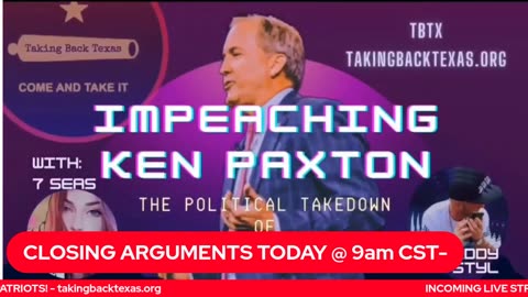 IMPEACHING KEN PAXTON - DAY 9 - CLOSING ARGUMENTS