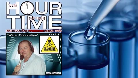 THE HOUR OF THE TIME #0025 WATER FLUORIDATION