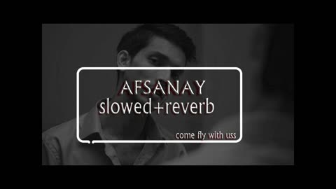 AFSANAY (slowed and reverb)