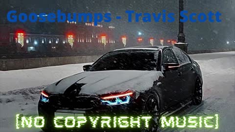 Goosebumps - Travis Scott 🎵 || NO COPYRIGHT MUSIC || FULL VIDEO || #remix #shorts #music