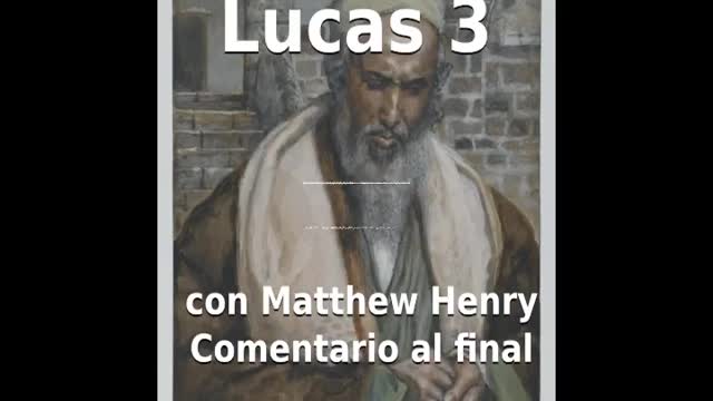 📖🕯 Santa Biblia - Lucas 3 con Matthew Henry Comentario al final.