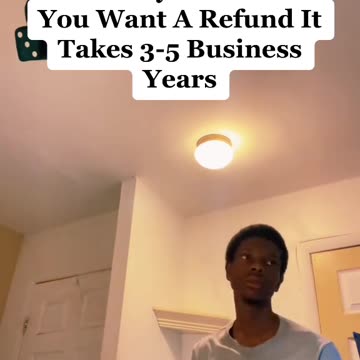 Paying And They Charge You Instantly But When You Want A Refund It Takes 3-5 Business Years