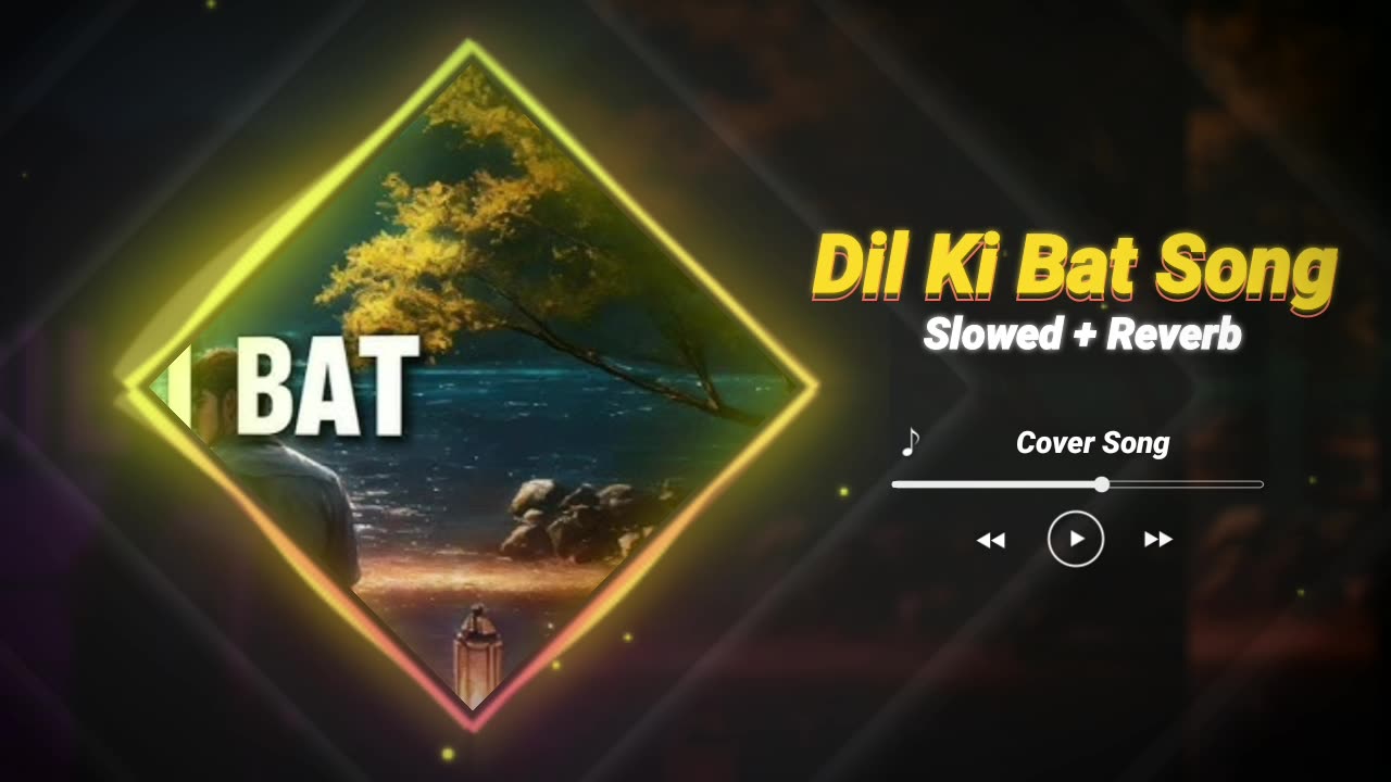 Dil ki bat | Dil ki bat Slowed Reverb lofi | dil ki bat Cover song | Official song