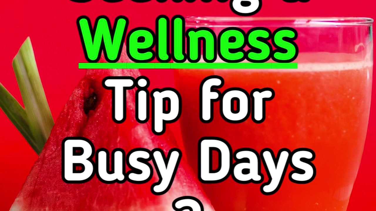 Seeking a Wellness Tip for Busy Days ?