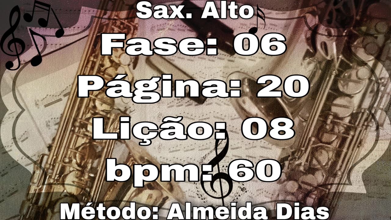 Fase: 06 Página: 20 Lição: 08 - Sax. Alto [60 bpm]