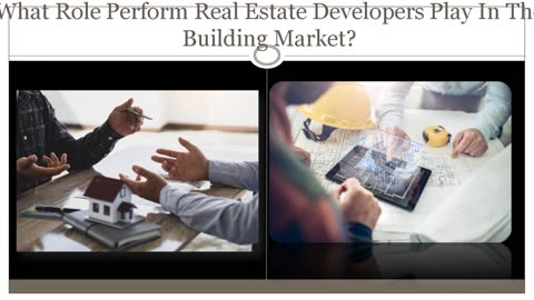 What Function Carry Out Real Estate Developers Play In The Building Market?