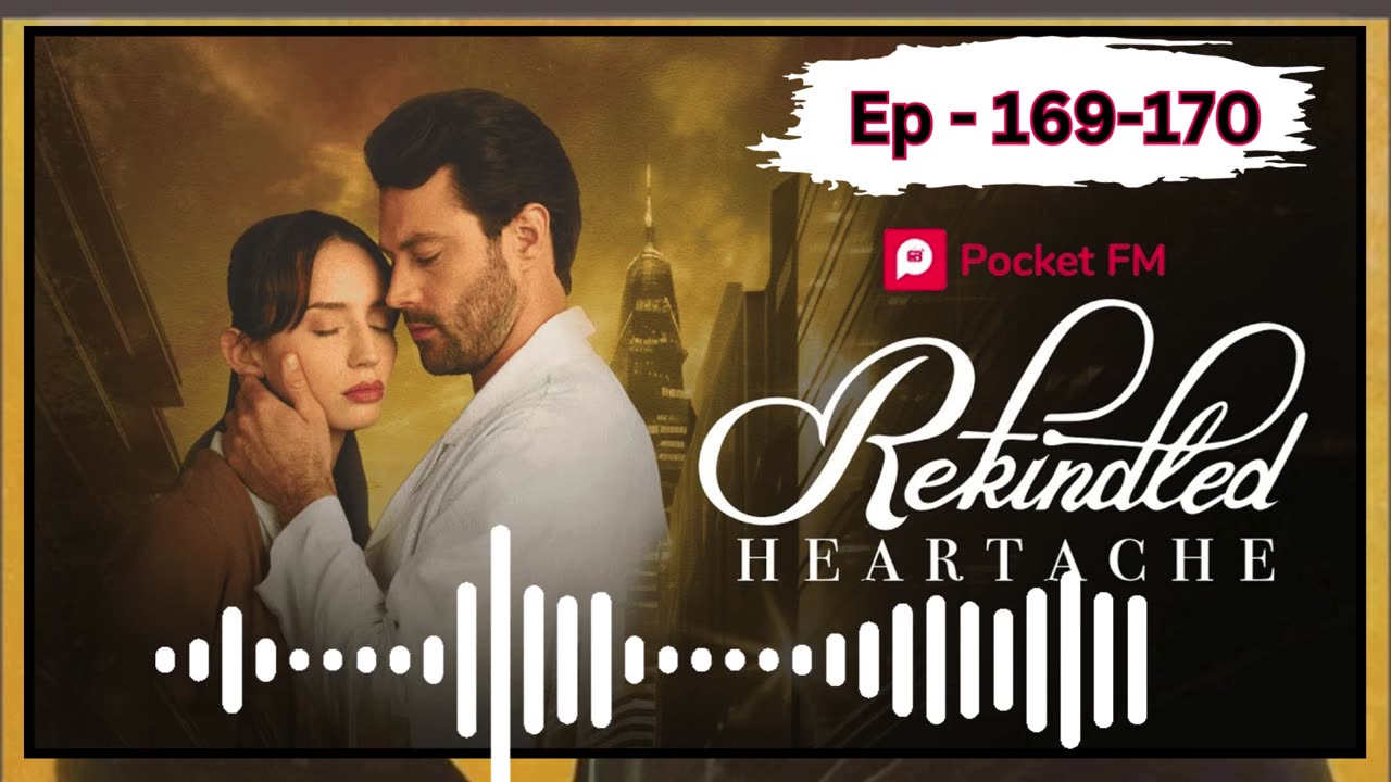 rekindled heartache episode 169 to 170