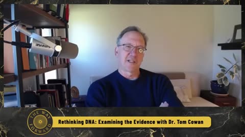 Rethinking DNA: Examining the Evidence featuring Dr. Tom Cowan