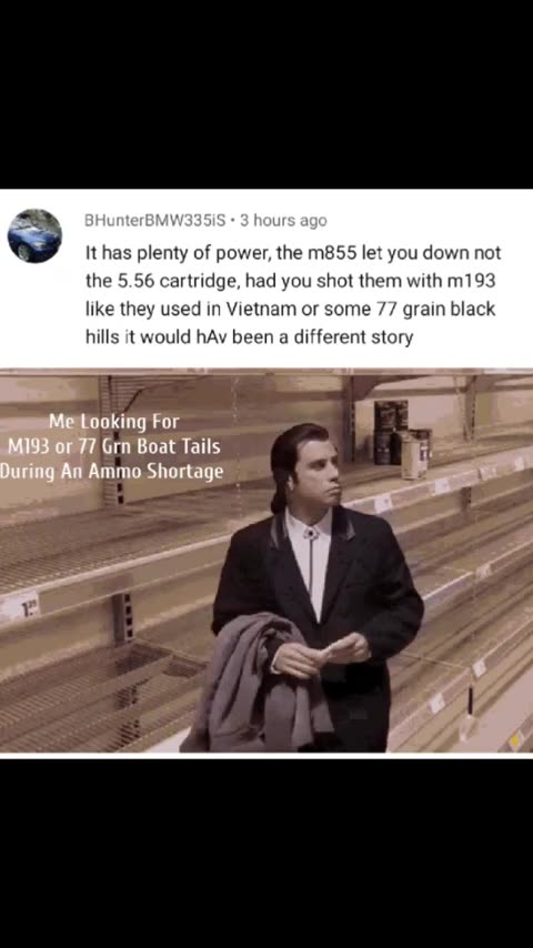 Seen This Comment A Lot..... Good Quality 5.56 Get Scarce When Supply Chains Are Disrupted