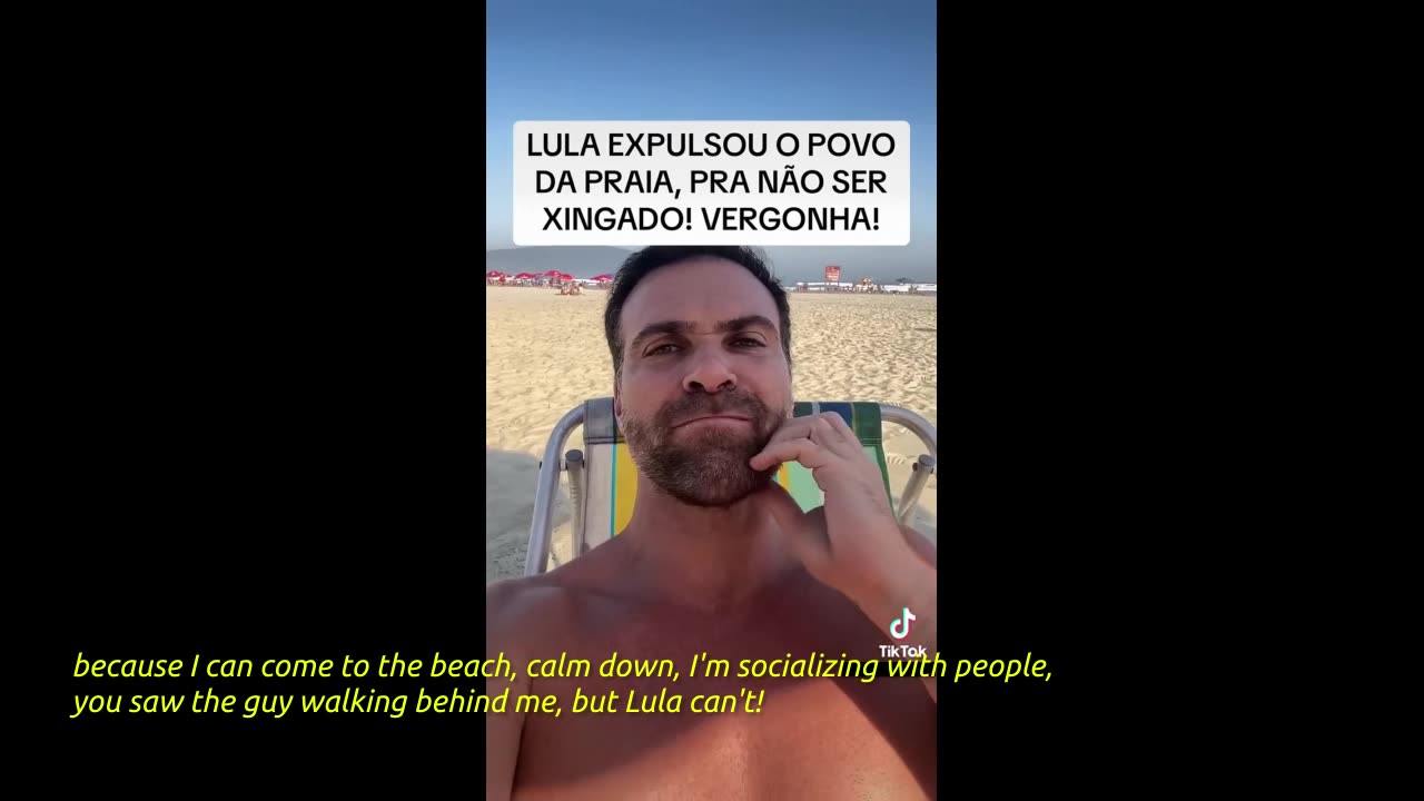 Lula kicked people off the beach so he could go for a swim without being insulted! [BR]