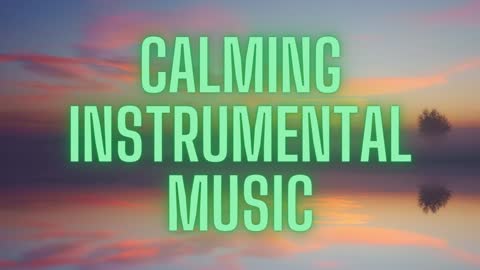 Calming Instrumental Music - Relax - Stress relief - Sleep