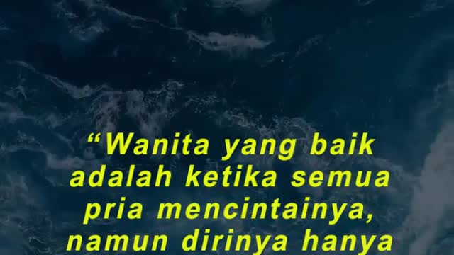 “Wanita yang baik adalah ketika semua pria mencintainya, namun dirinya hanya
