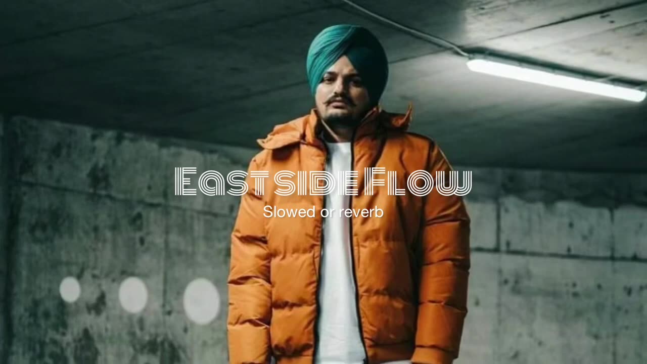 East side flow song / Sidhu moosewala [Slowed or Reverb]