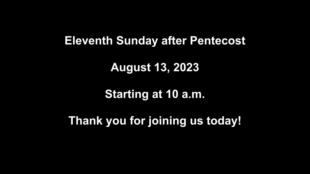 Eleventh Sunday after Pentecost 08/13/2023
