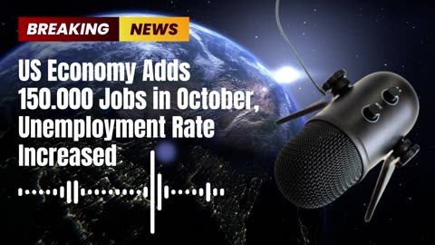 US Economy Adds 150.000 Jobs in October, Unemployment Rate Increased