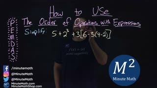 How to Use the Order of Operations with Expressions | 5+2^3+3[6-3(4-2)] | Part 4 of 5 | Minute Math