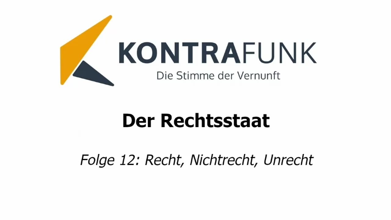 Der Rechtsstaat - Folge 12: Recht, Nichtrecht, Unrecht