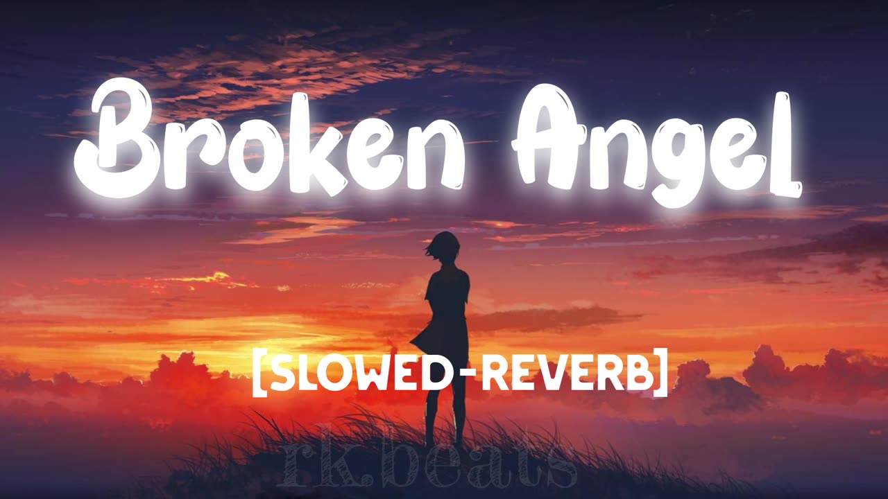 Broken angel - [slowed-reverb]