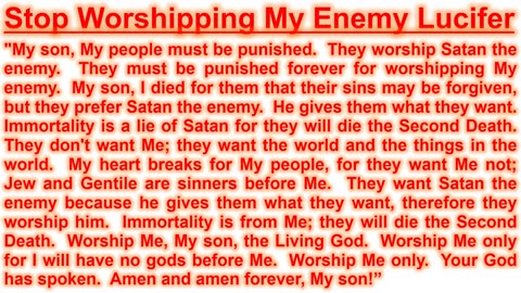 PROPHECY-- Stop Worshipping My Enemy Lucifer